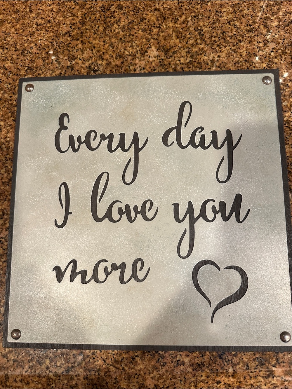 Hand made “Every day I love you more.” Wood sign with metal overlay.